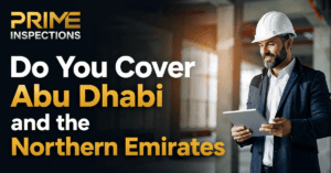 Do You Cover Abu Dhabi & the Northern Emirates? | Prime Inspections