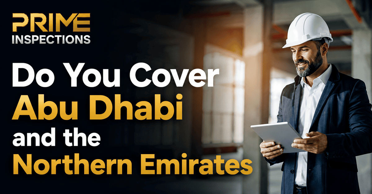 Do You Cover Abu Dhabi & the Northern Emirates? | Prime Inspections