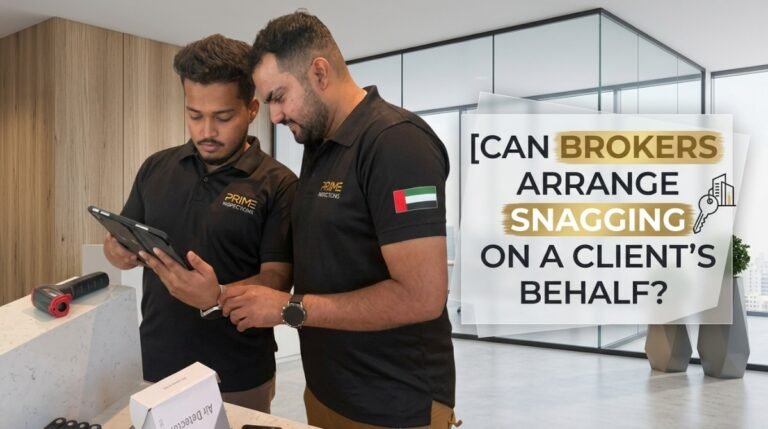 Real estate broker arranging an independent snagging inspection for a client in Dubai